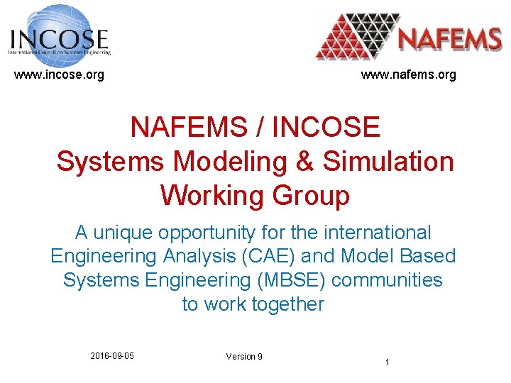 www. incose. org www. nafems. org NAFEMS / INCOSE Systems Modeling & Simulation Working