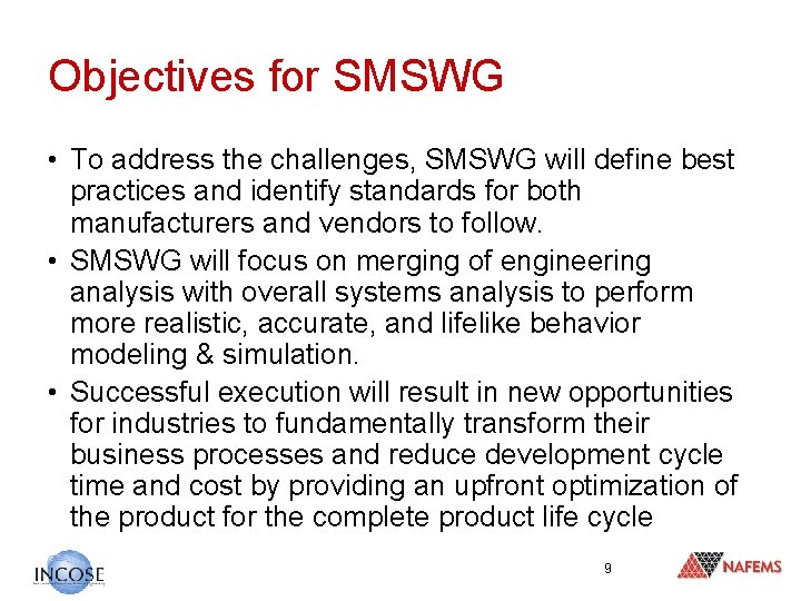 Objectives for SMSWG • To address the challenges, SMSWG will define best practices and
