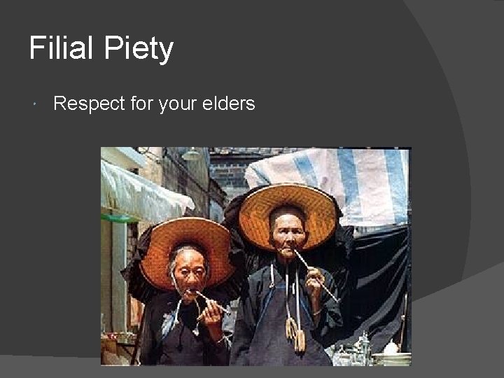 Filial Piety Respect for your elders 