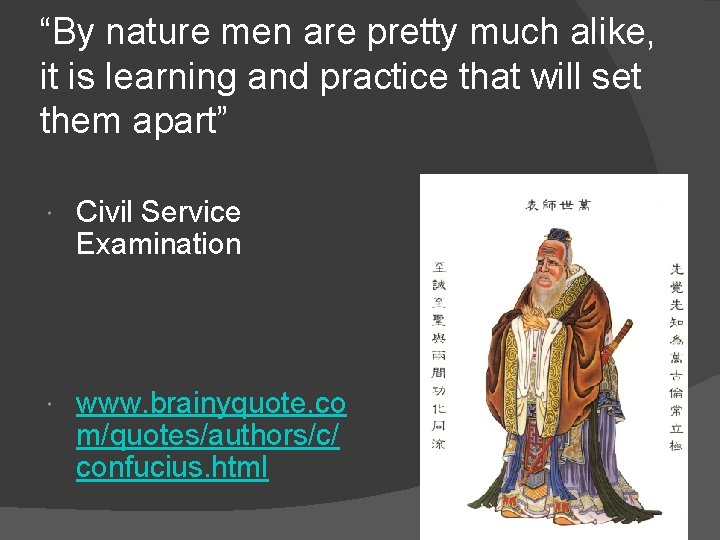 “By nature men are pretty much alike, it is learning and practice that will