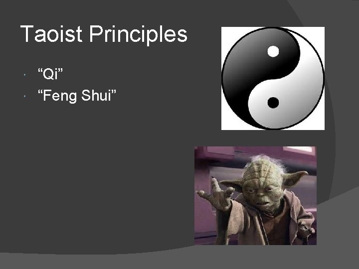 Taoist Principles “Qi” “Feng Shui” 