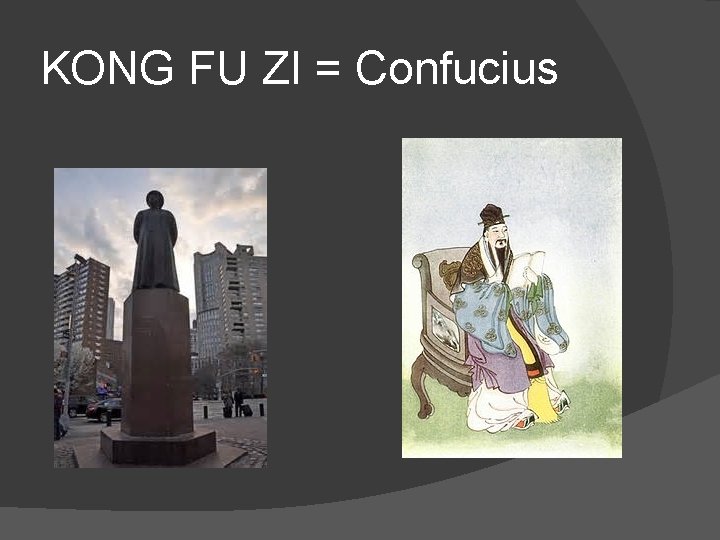 KONG FU ZI = Confucius 