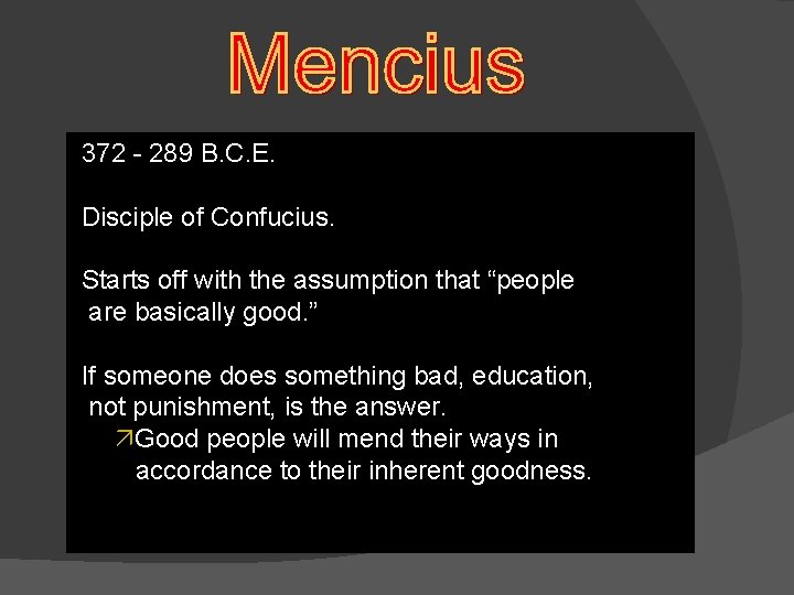 372 - 289 B. C. E. Disciple of Confucius. Starts off with the assumption