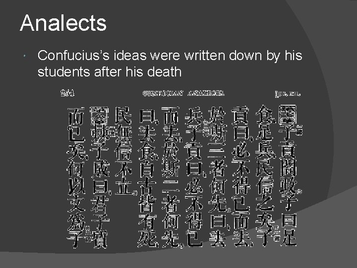 Analects Confucius’s ideas were written down by his students after his death 