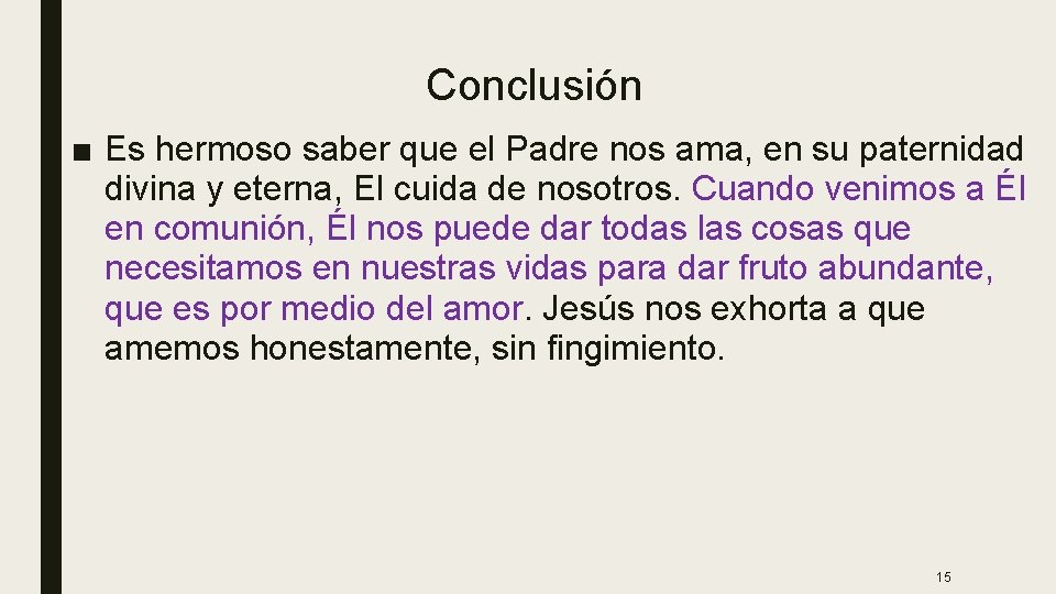 Conclusión ■ Es hermoso saber que el Padre nos ama, en su paternidad divina