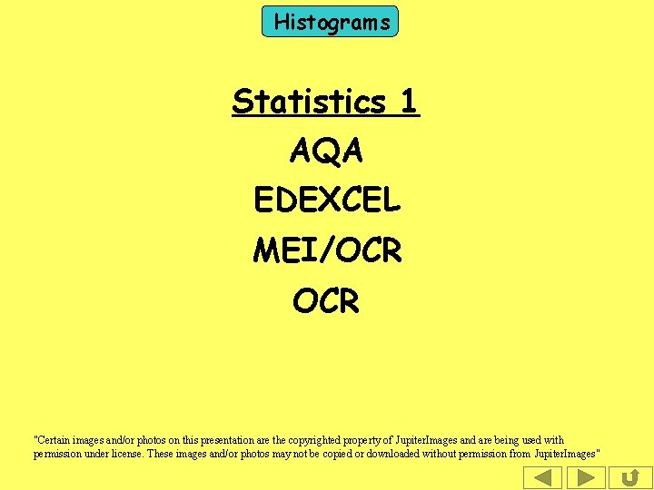 Histograms Statistics 1 AQA EDEXCEL MEI/OCR "Certain images and/or photos on this presentation are