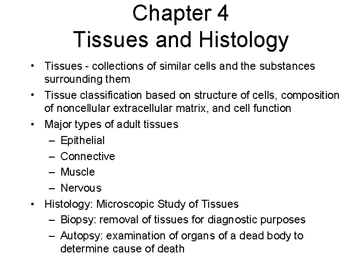 Chapter 4 Tissues and Histology • Tissues - collections of similar cells and the