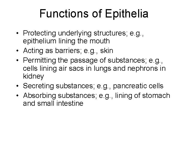 Functions of Epithelia • Protecting underlying structures; e. g. , epithelium lining the mouth