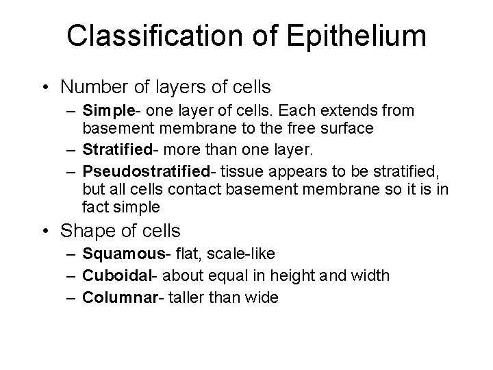 Classification of Epithelium • Number of layers of cells – Simple- one layer of