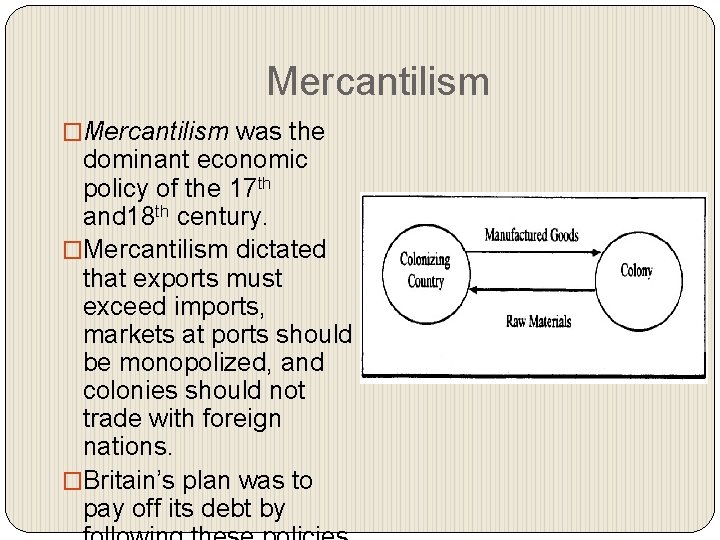 Mercantilism �Mercantilism was the dominant economic policy of the 17 th and 18 th