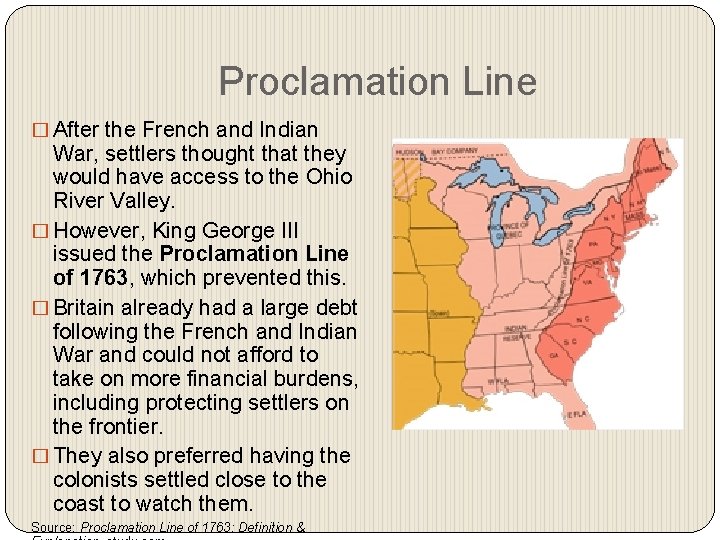 Proclamation Line � After the French and Indian War, settlers thought that they would