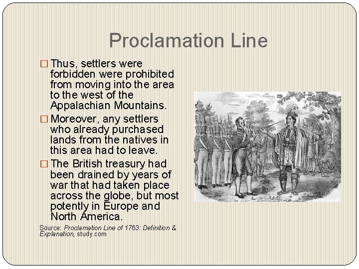 Proclamation Line � Thus, settlers were forbidden were prohibited from moving into the area