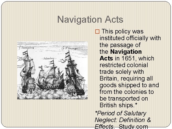 Navigation Acts � This policy was instituted officially with the passage of the Navigation