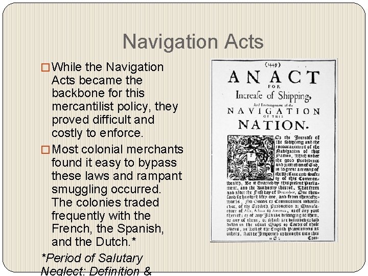 Navigation Acts � While the Navigation Acts became the backbone for this mercantilist policy,