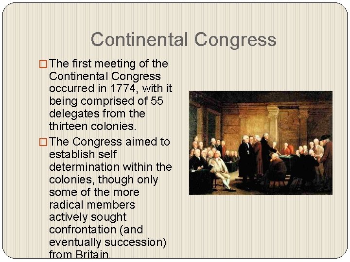 Continental Congress � The first meeting of the Continental Congress occurred in 1774, with