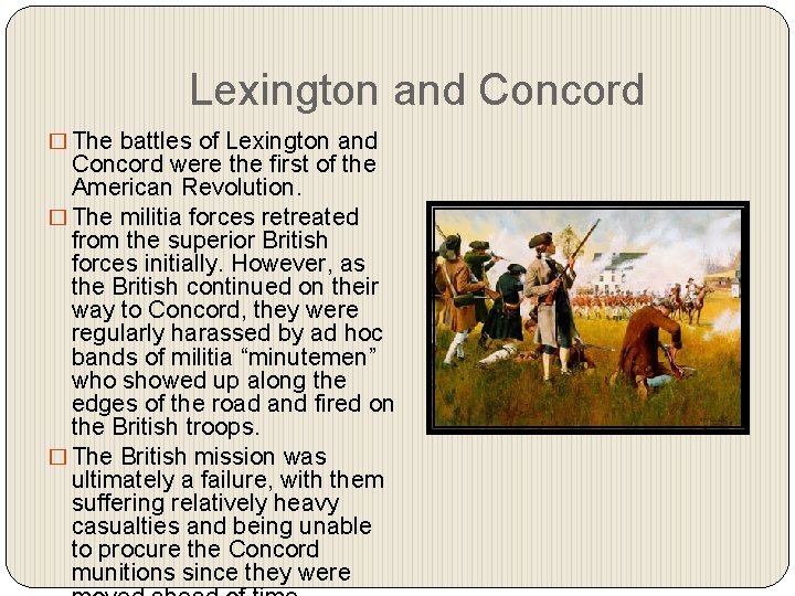 Lexington and Concord � The battles of Lexington and Concord were the first of