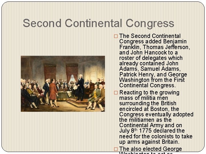 Second Continental Congress � The Second Continental Congress added Benjamin Franklin, Thomas Jefferson, and