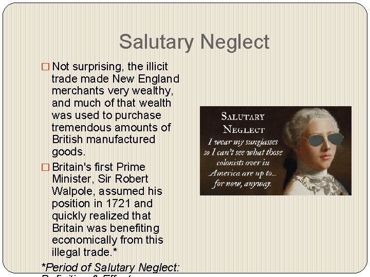 Salutary Neglect � Not surprising, the illicit trade made New England merchants very wealthy,