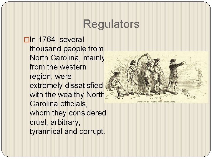 Regulators �In 1764, several thousand people from North Carolina, mainly from the western region,