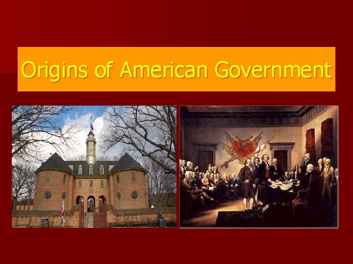 Origins of American Government 