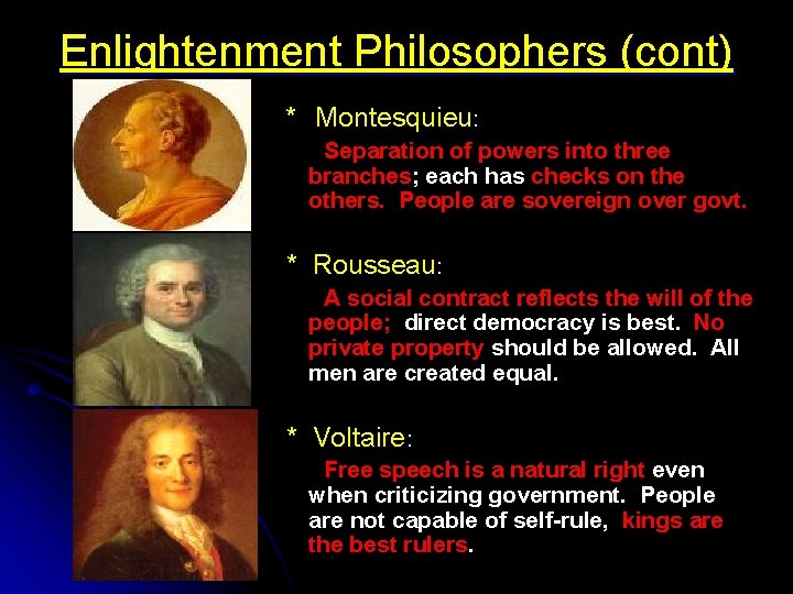 Enlightenment Philosophers (cont) * Montesquieu: Separation of powers into three branches; each has checks