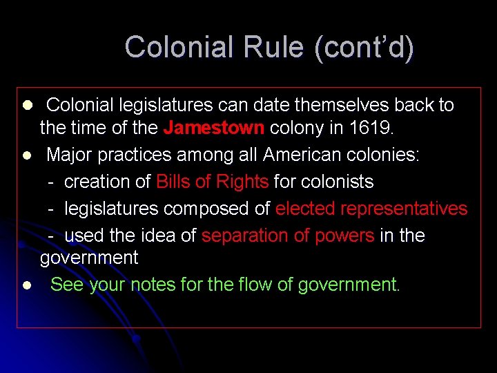 Colonial Rule (cont’d) l Colonial legislatures can date themselves back to l l the