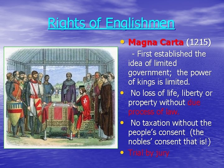 Rights of Englishmen • Magna Carta (1215) • • • - First established the