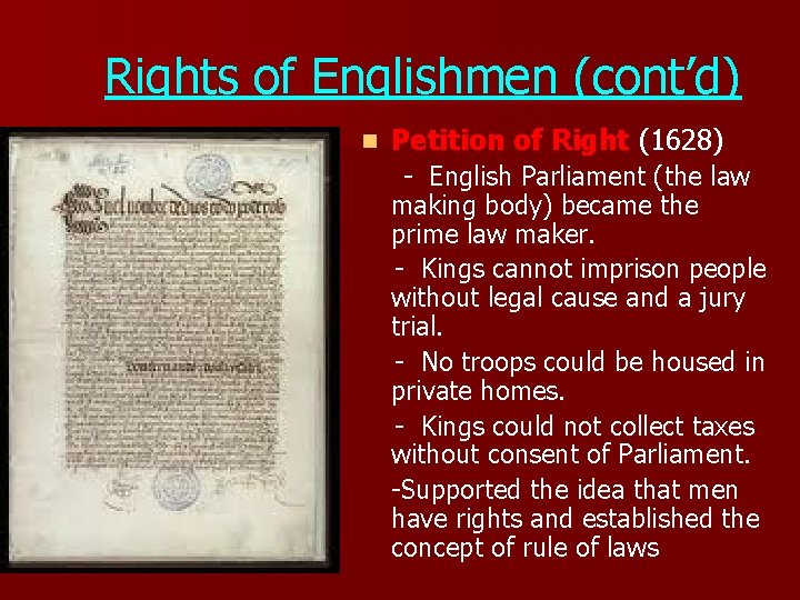 Rights of Englishmen (cont’d) n Petition of Right (1628) - English Parliament (the law