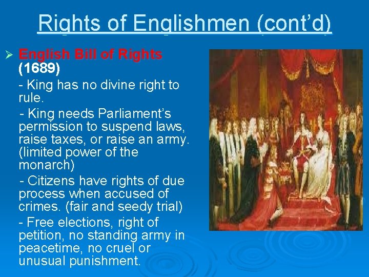 Rights of Englishmen (cont’d) Ø English Bill of Rights (1689) - King has no