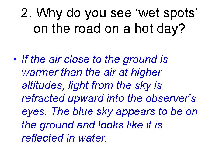 2. Why do you see ‘wet spots’ on the road on a hot day?