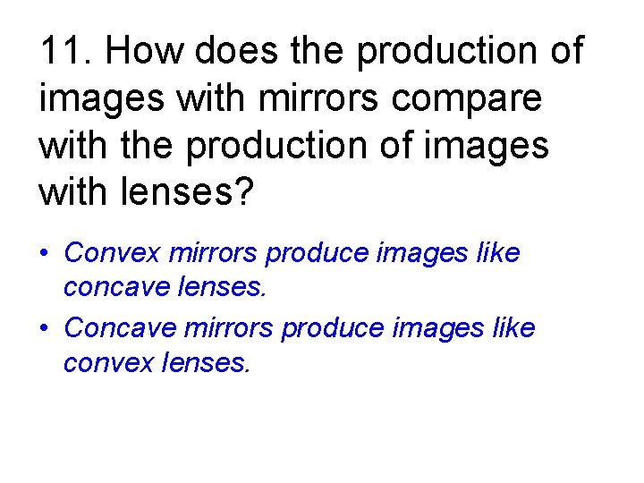11. How does the production of images with mirrors compare with the production of