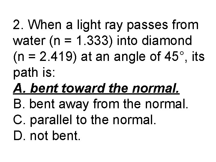 2. When a light ray passes from water (n = 1. 333) into diamond