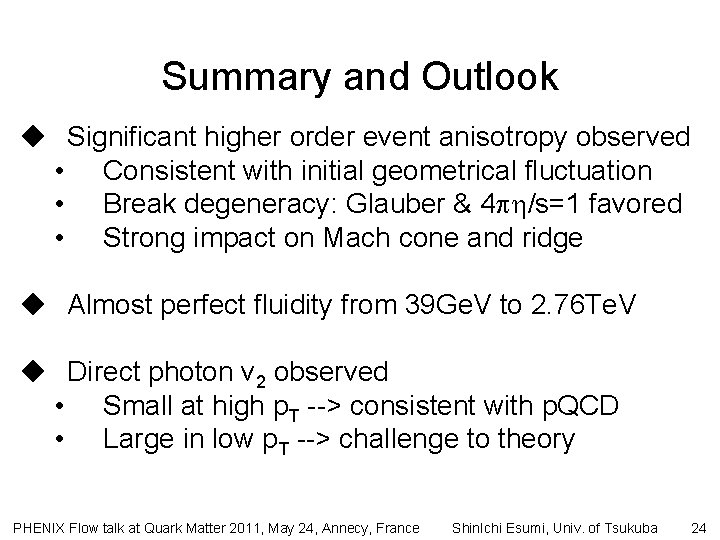 Summary and Outlook ◆ Significant higher order event anisotropy observed • Consistent with initial