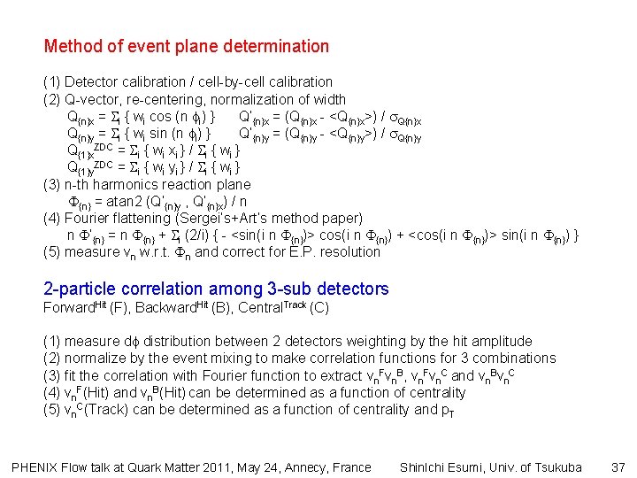 Method of event plane determination (1) Detector calibration / cell-by-cell calibration (2) Q-vector, re-centering,