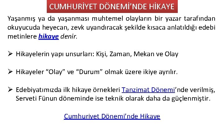 CUMHURİYET DÖNEMİ’NDE HİKAYE Yaşanmış ya da yaşanması muhtemel olayların bir yazar tarafından okuyucuda heyecan,