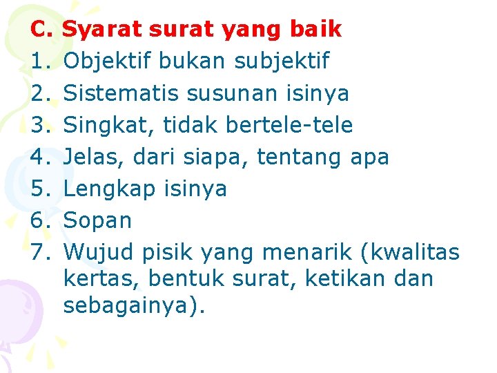 C. 1. 2. 3. 4. 5. 6. 7. Syarat surat yang baik Objektif bukan