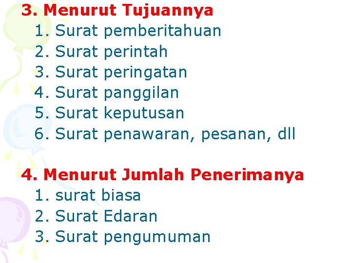 3. Menurut Tujuannya 1. Surat pemberitahuan 2. Surat perintah 3. Surat peringatan 4. Surat