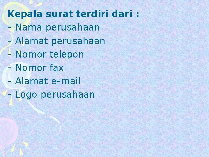 Kepala surat terdiri dari : - Nama perusahaan - Alamat perusahaan - Nomor telepon