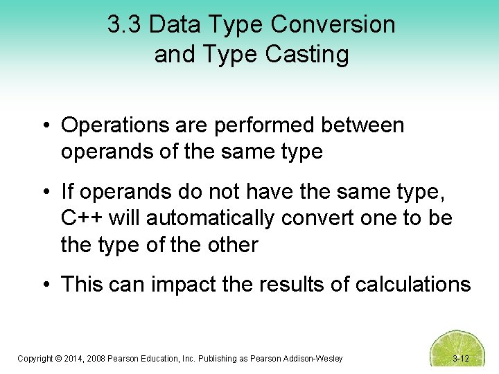 3. 3 Data Type Conversion and Type Casting • Operations are performed between operands