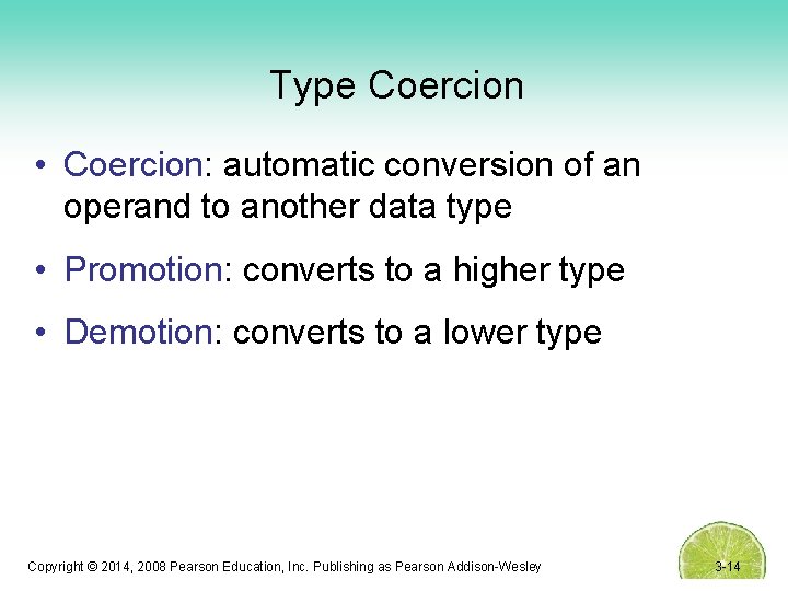 Type Coercion • Coercion: automatic conversion of an operand to another data type •