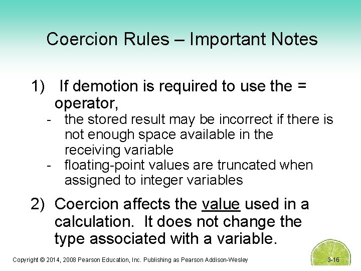 Coercion Rules – Important Notes 1) If demotion is required to use the =