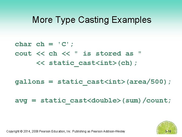 More Type Casting Examples char ch = 'C'; cout << ch << " is