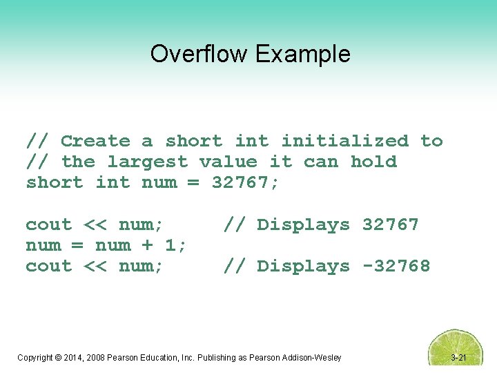 Overflow Example // Create a short initialized to // the largest value it can