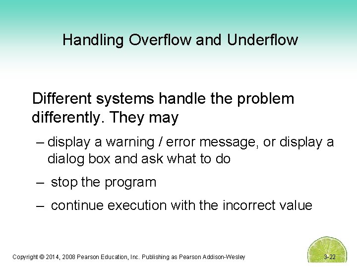 Handling Overflow and Underflow Different systems handle the problem differently. They may – display