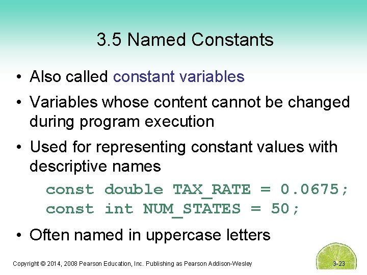 3. 5 Named Constants • Also called constant variables • Variables whose content cannot