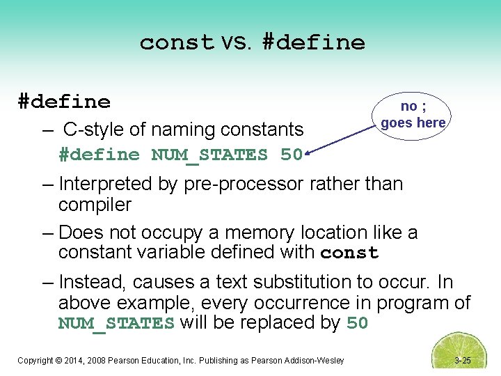 const vs. #define no ; goes here – C-style of naming constants #define NUM_STATES