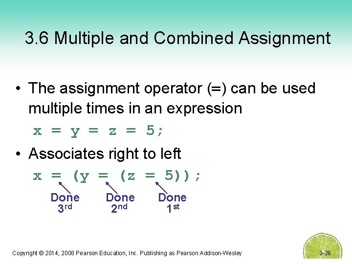 3. 6 Multiple and Combined Assignment • The assignment operator (=) can be used