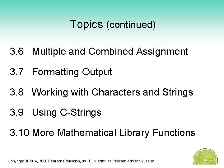 Topics (continued) 3. 6 Multiple and Combined Assignment 3. 7 Formatting Output 3. 8