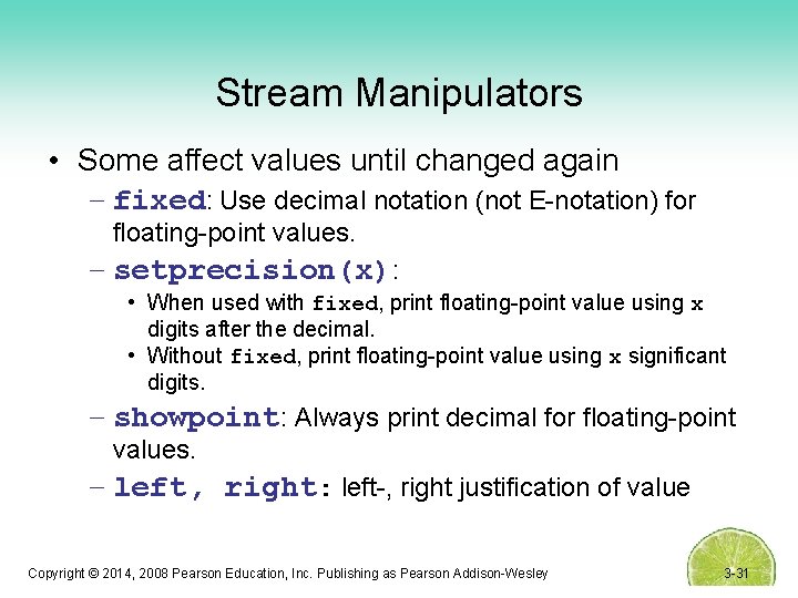 Stream Manipulators • Some affect values until changed again – fixed: Use decimal notation