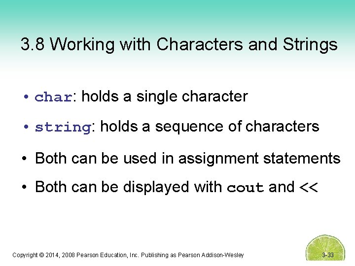 3. 8 Working with Characters and Strings • char: holds a single character •